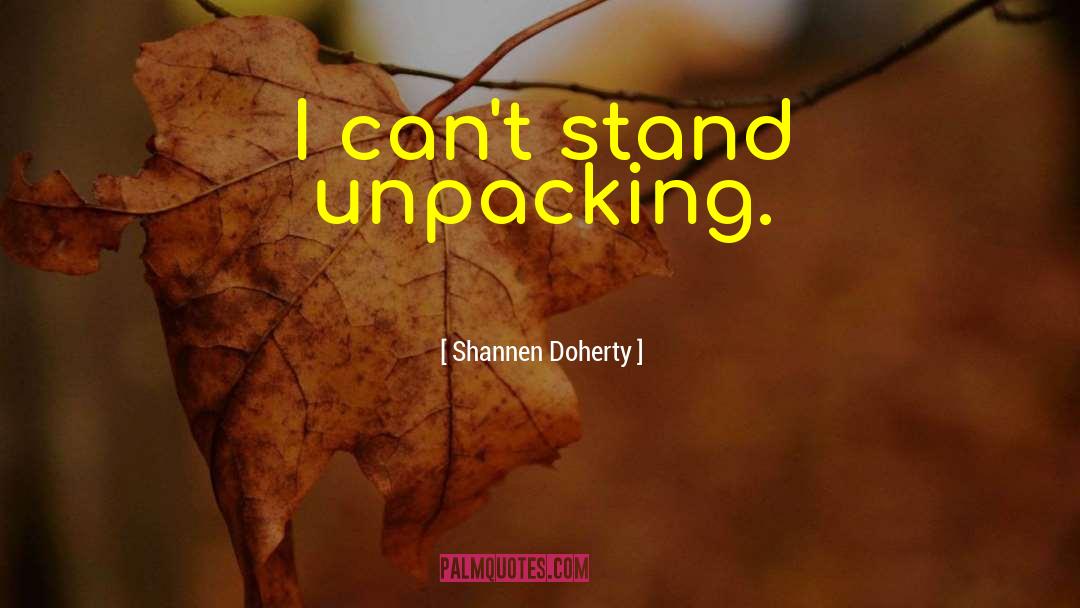 Unpacking quotes by Shannen Doherty