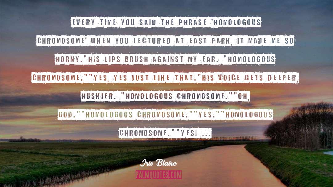 Unpaired Chromosome quotes by Iris Blaire