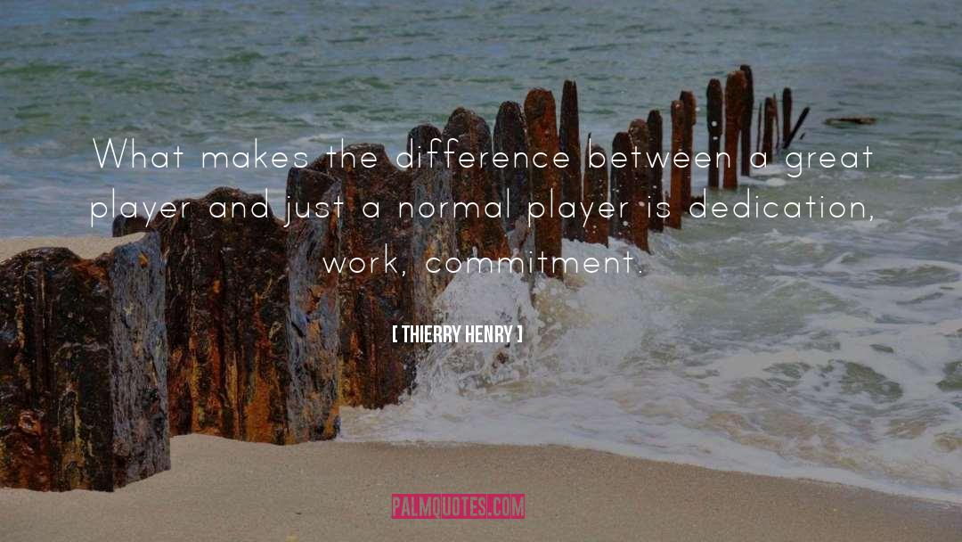 Unparalleled Commitment quotes by Thierry Henry
