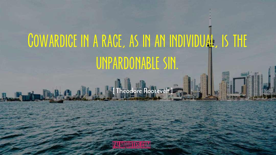 Unpardonable Sin quotes by Theodore Roosevelt