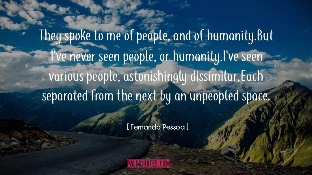 Unpeopled quotes by Fernando Pessoa