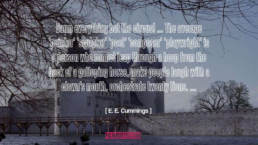 Unplaced Horse quotes by E. E. Cummings