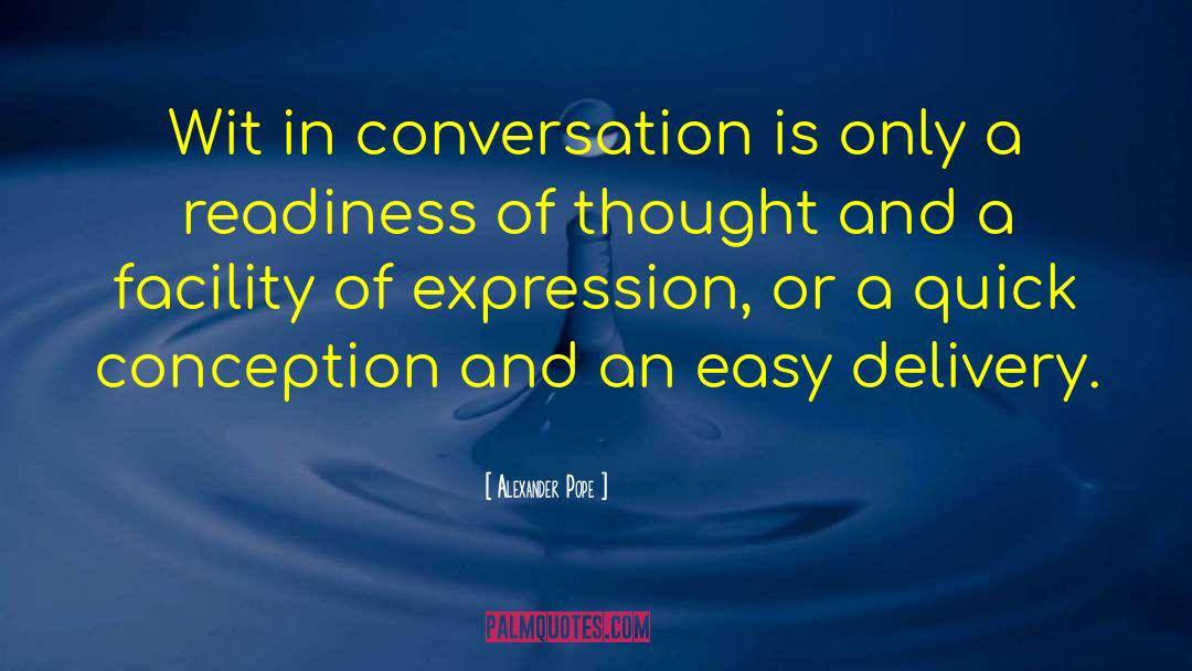 Unpleasant Conversation quotes by Alexander Pope