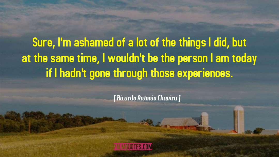 Unpleasant Experiences quotes by Ricardo Antonio Chavira