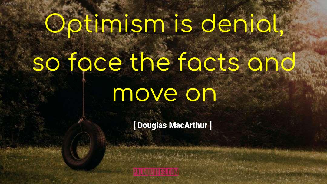 Unpleasant Facts quotes by Douglas MacArthur