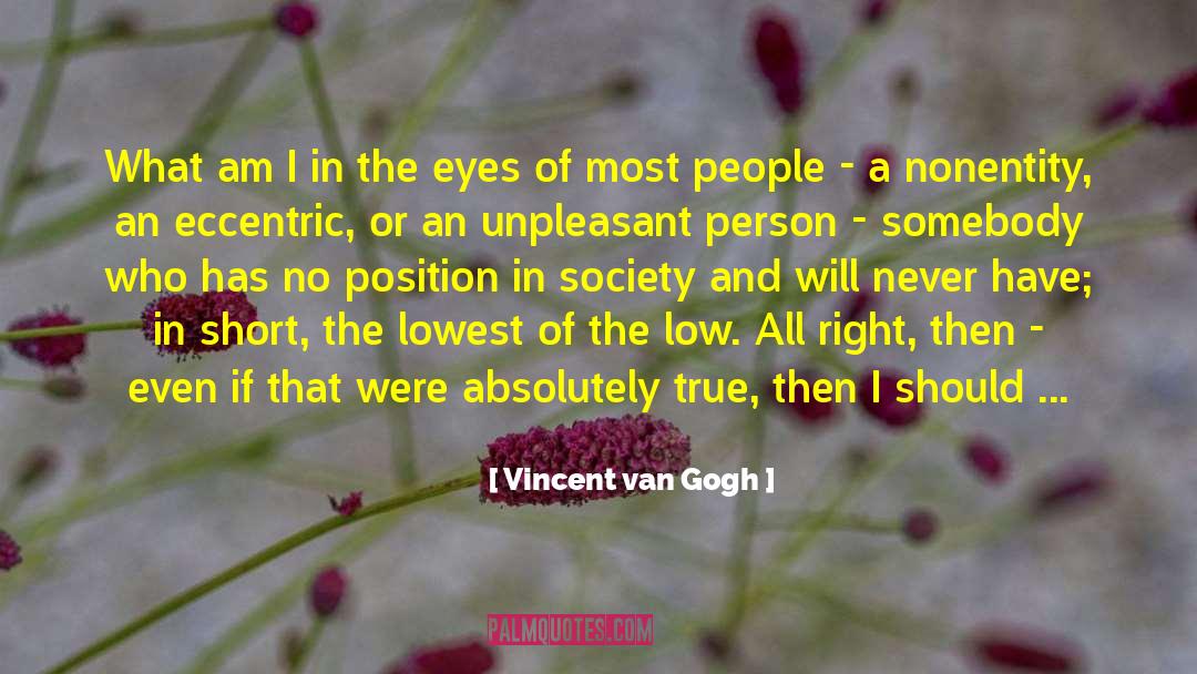 Unpleasant Person quotes by Vincent Van Gogh