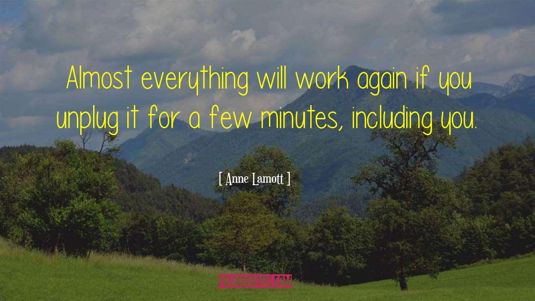 Unplug quotes by Anne Lamott