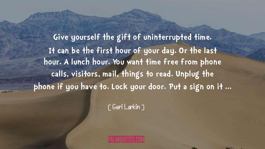 Unplug quotes by Geri Larkin