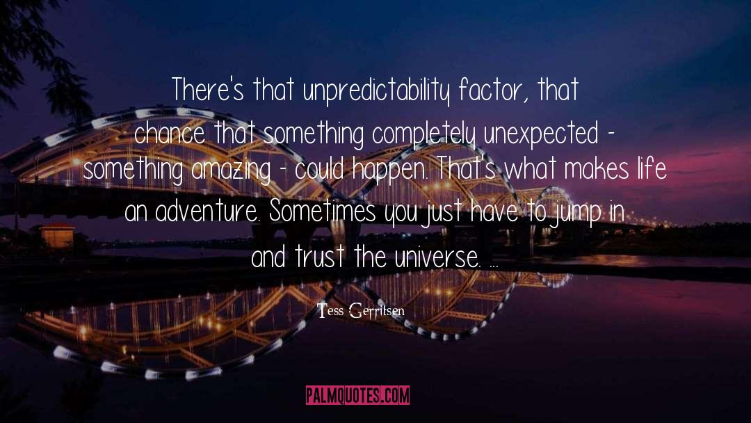 Unpredictability quotes by Tess Gerritsen