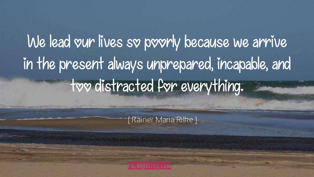 Unprepared quotes by Rainer Maria Rilke