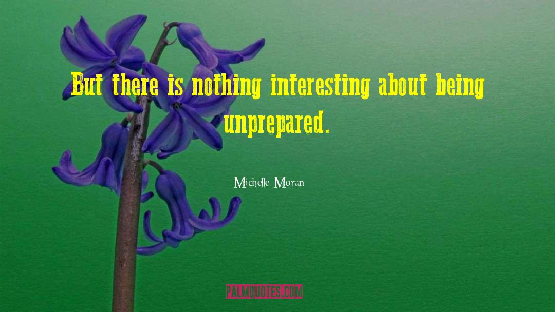 Unprepared quotes by Michelle Moran
