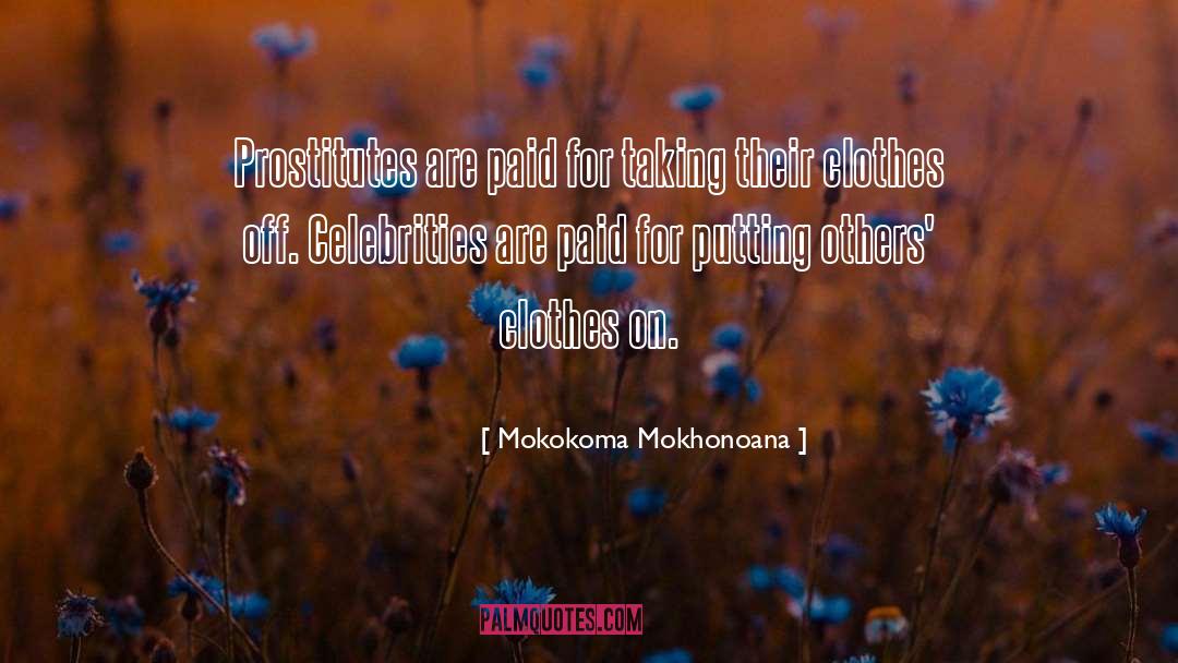 Unproblematic Celebrities quotes by Mokokoma Mokhonoana
