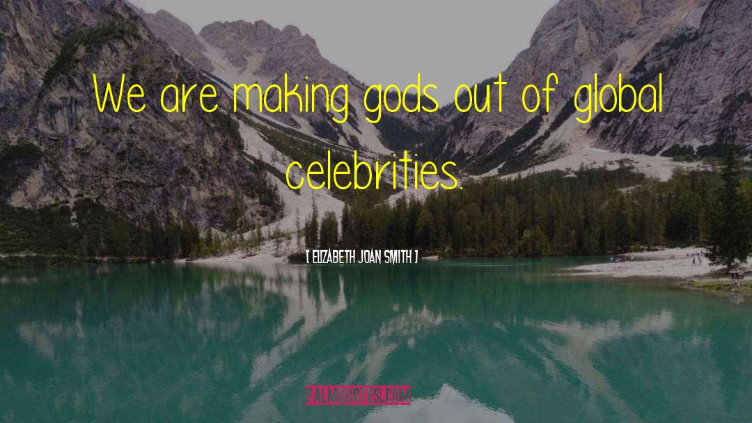 Unproblematic Celebrities quotes by Elizabeth Joan Smith