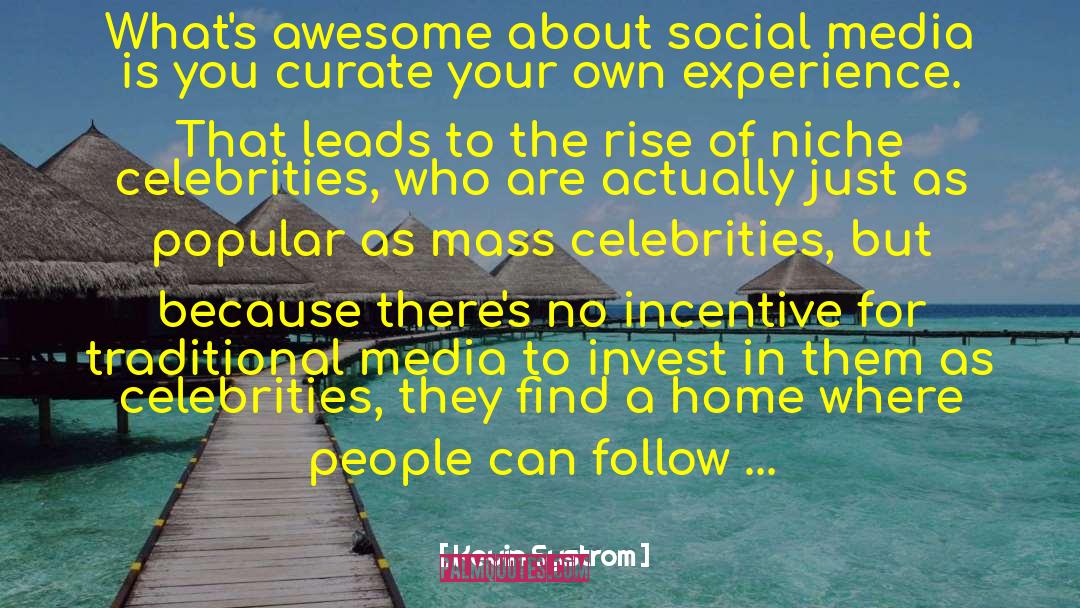 Unproblematic Celebrities quotes by Kevin Systrom