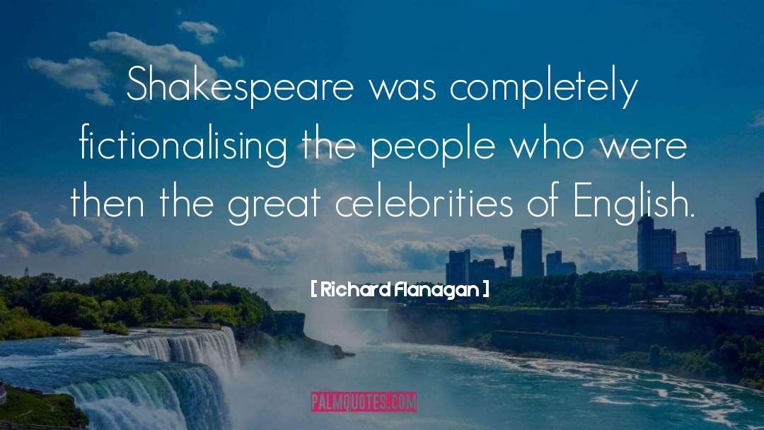 Unproblematic Celebrities quotes by Richard Flanagan