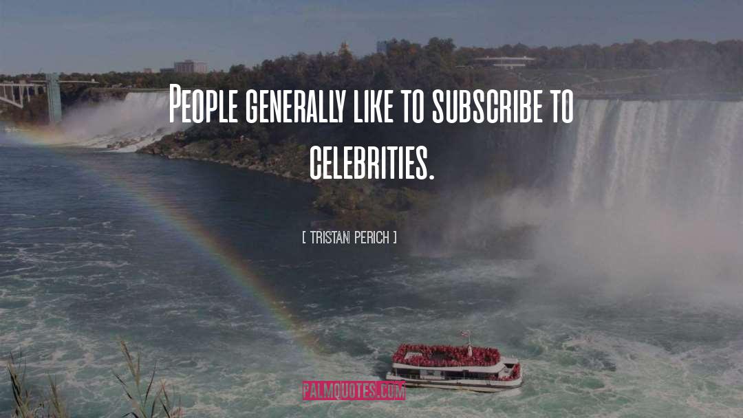 Unproblematic Celebrities quotes by Tristan Perich