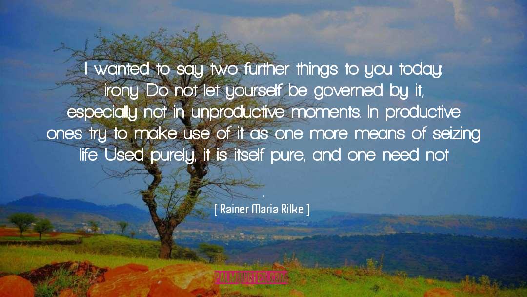 Unproductive quotes by Rainer Maria Rilke