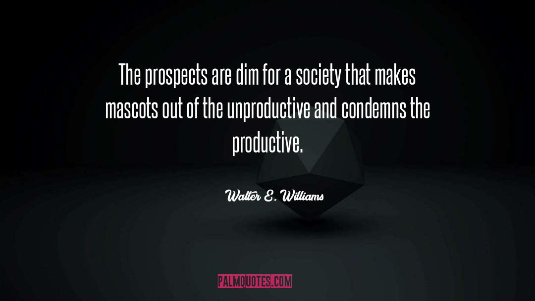 Unproductive quotes by Walter E. Williams