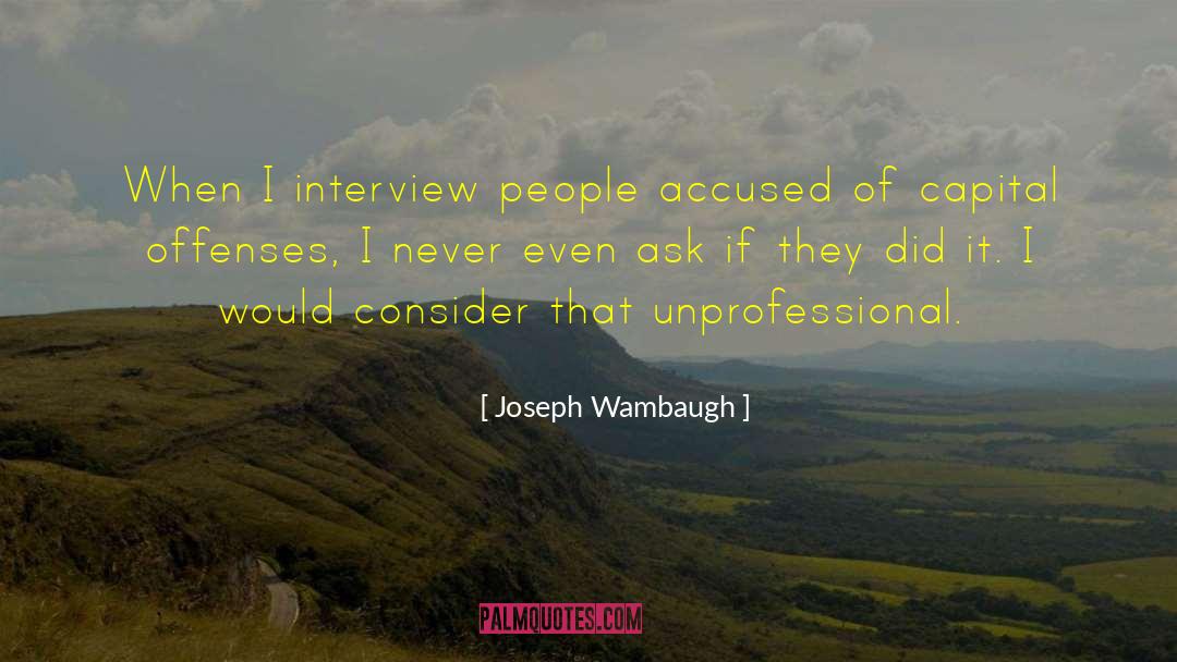 Unprofessional quotes by Joseph Wambaugh