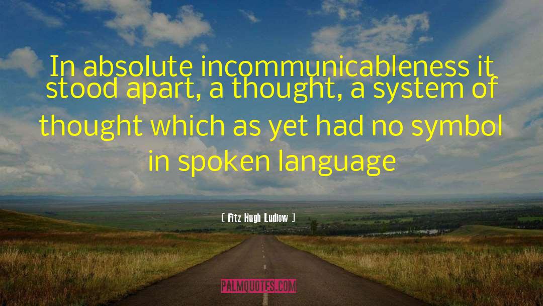 Unpronounceable Symbol quotes by Fitz Hugh Ludlow