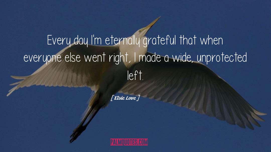 Unprotected quotes by Elsie Love