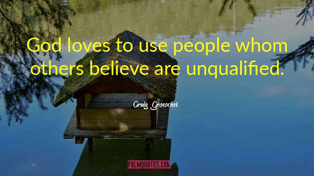 Unqualified quotes by Craig Groeschel