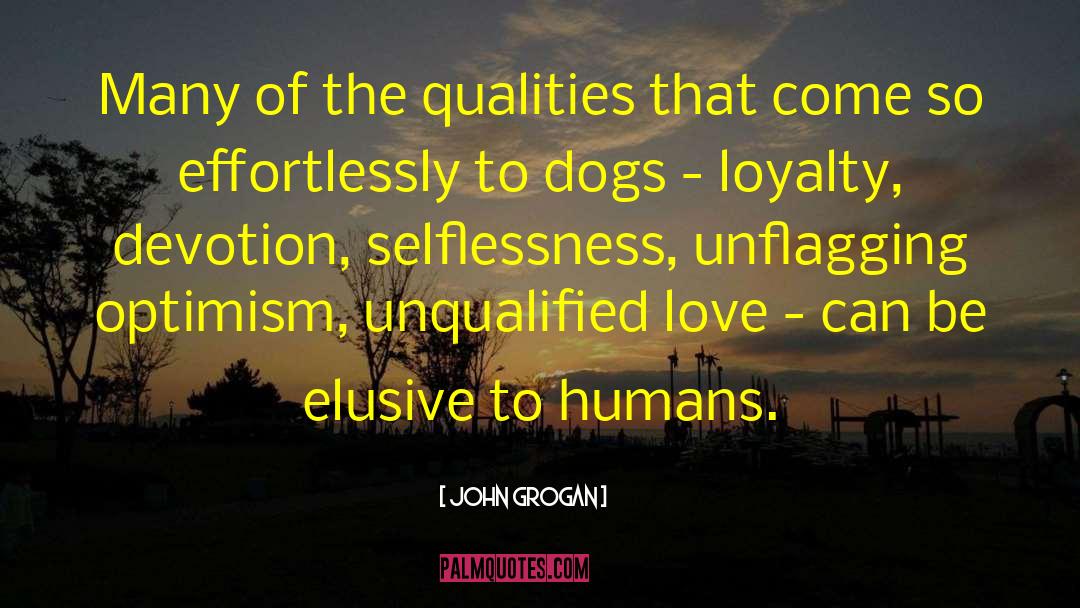 Unqualified quotes by John Grogan