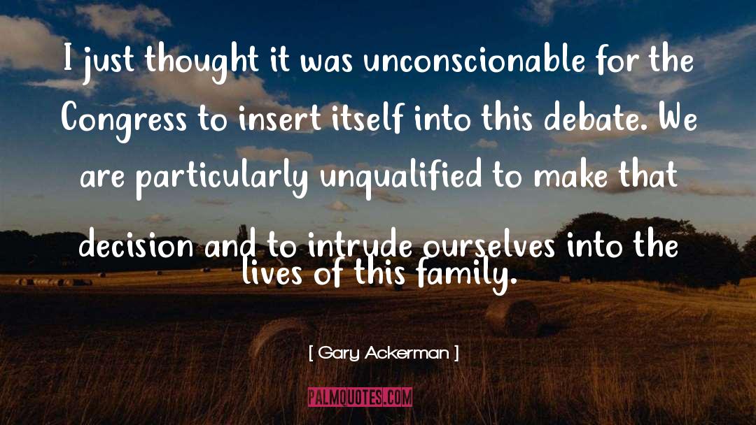 Unqualified quotes by Gary Ackerman