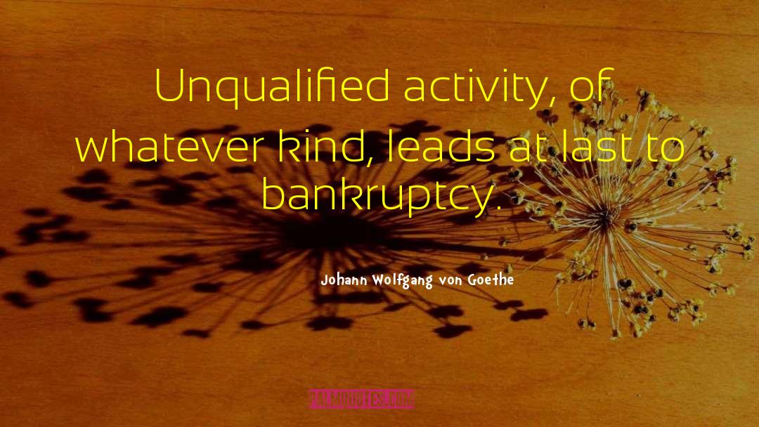 Unqualified quotes by Johann Wolfgang Von Goethe