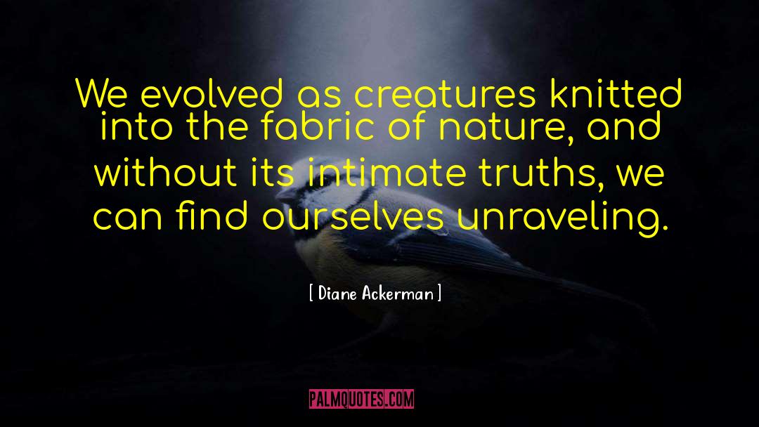 Unraveling quotes by Diane Ackerman