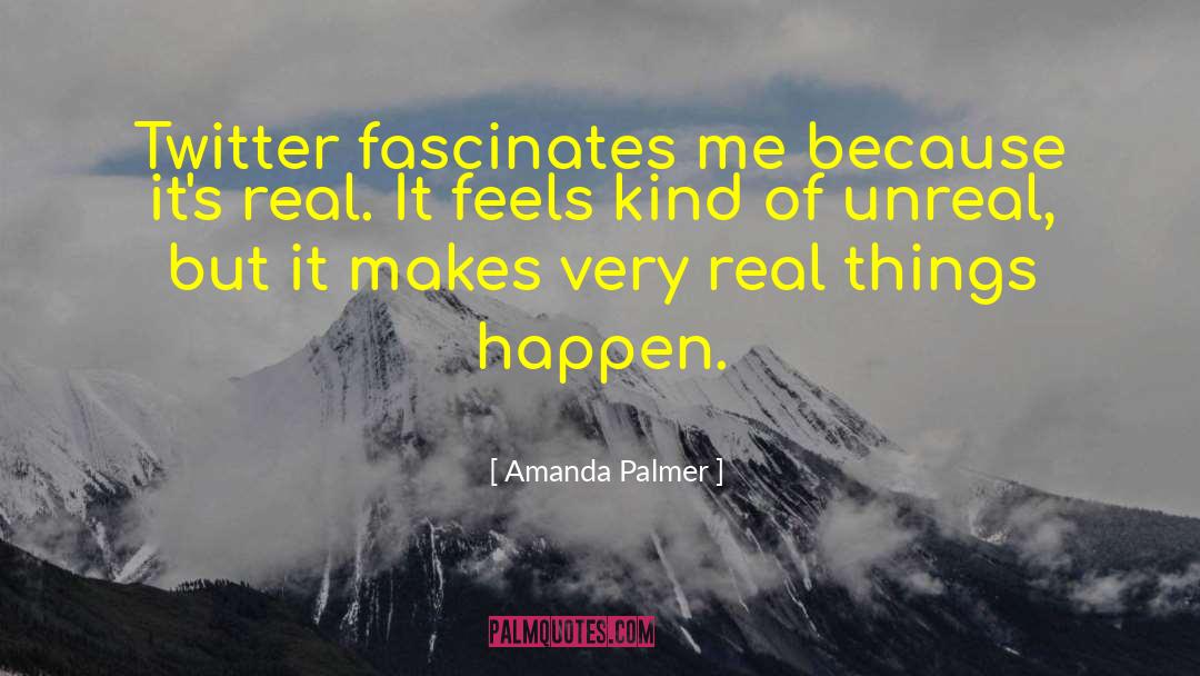 Unreal Imaginations quotes by Amanda Palmer