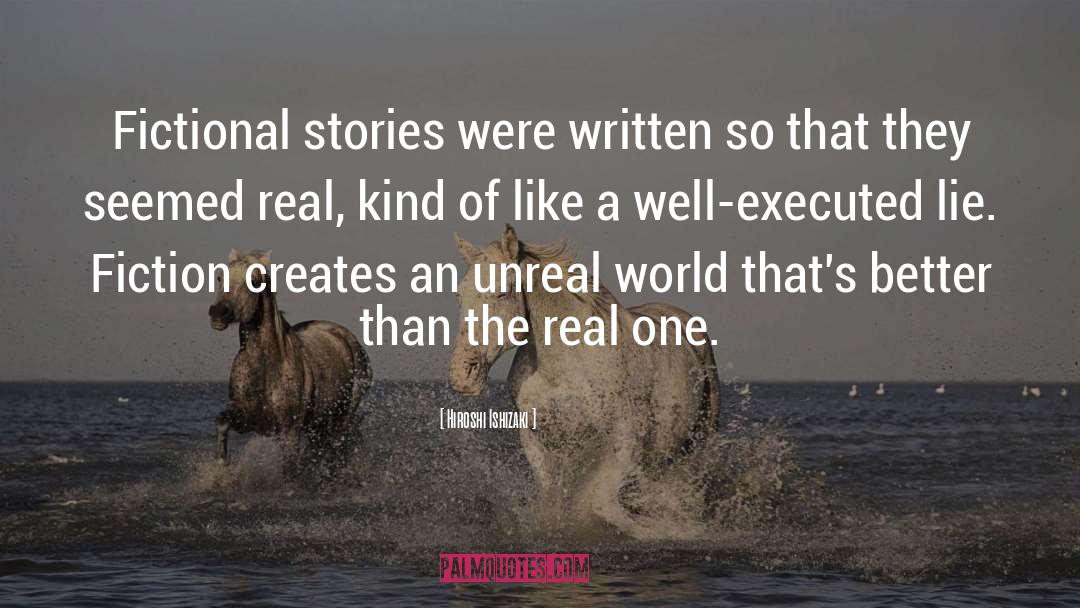 Unreal World quotes by Hiroshi Ishizaki
