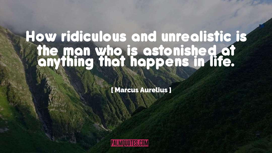 Unrealistic quotes by Marcus Aurelius