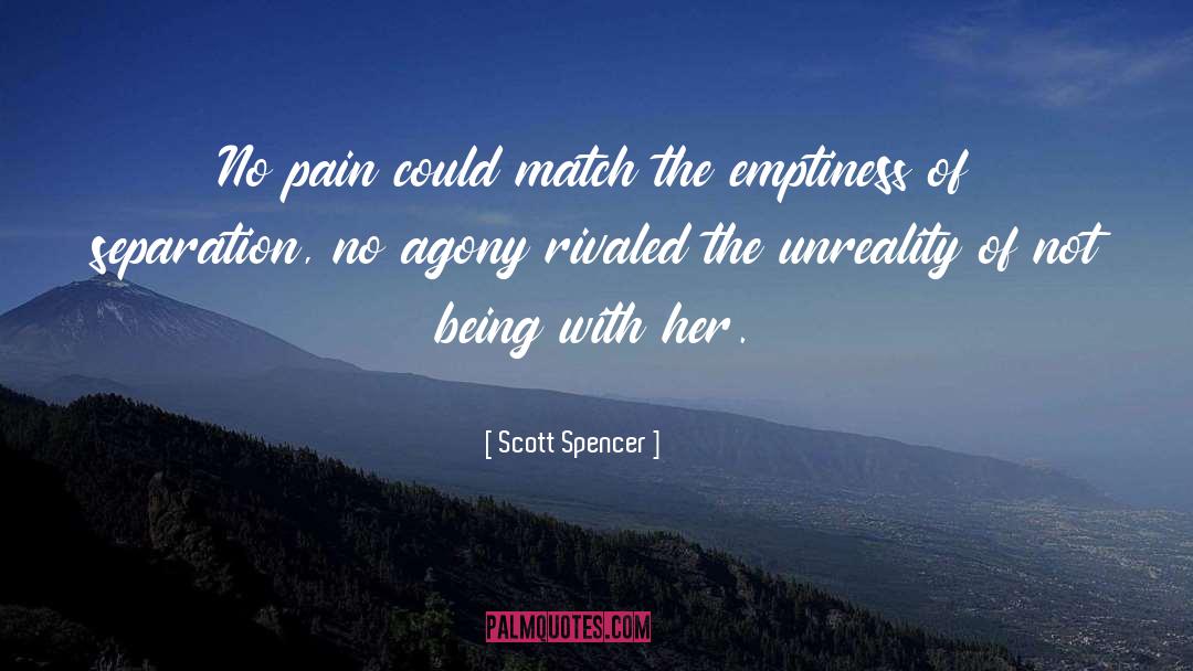 Unreality quotes by Scott Spencer
