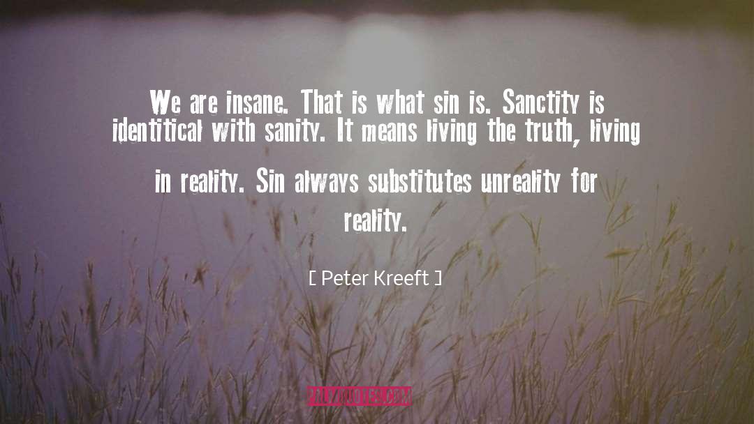 Unreality quotes by Peter Kreeft