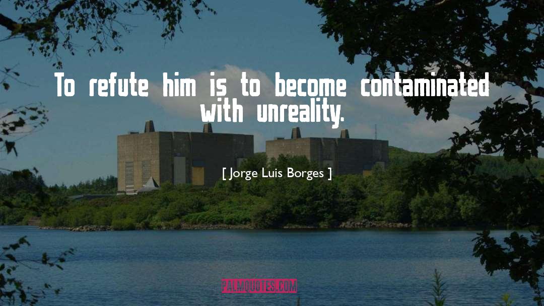 Unreality quotes by Jorge Luis Borges