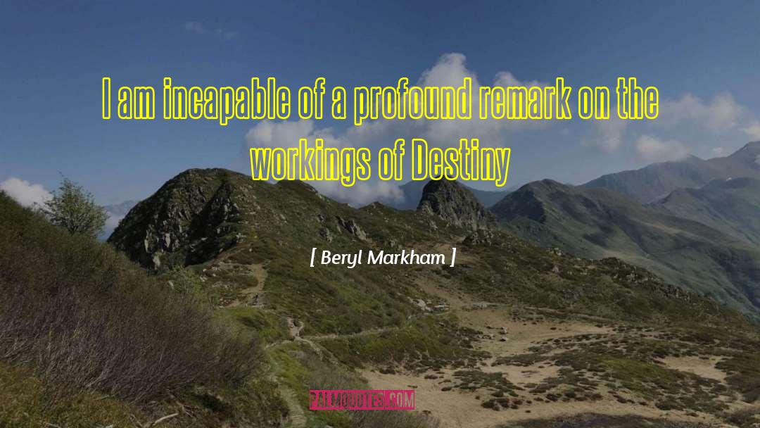 Unrealized Destiny quotes by Beryl Markham