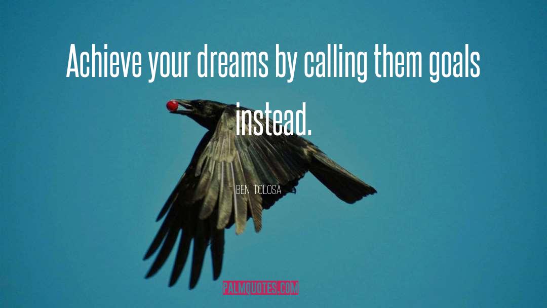 Unrealized Dreams quotes by Ben Tolosa
