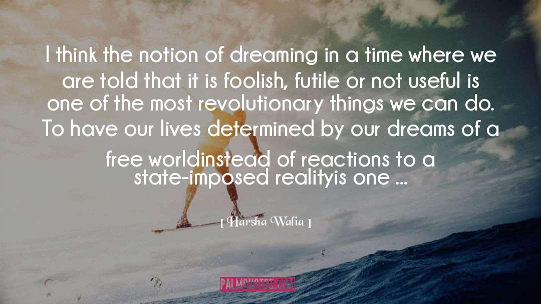 Unrealized Dreams quotes by Harsha Walia