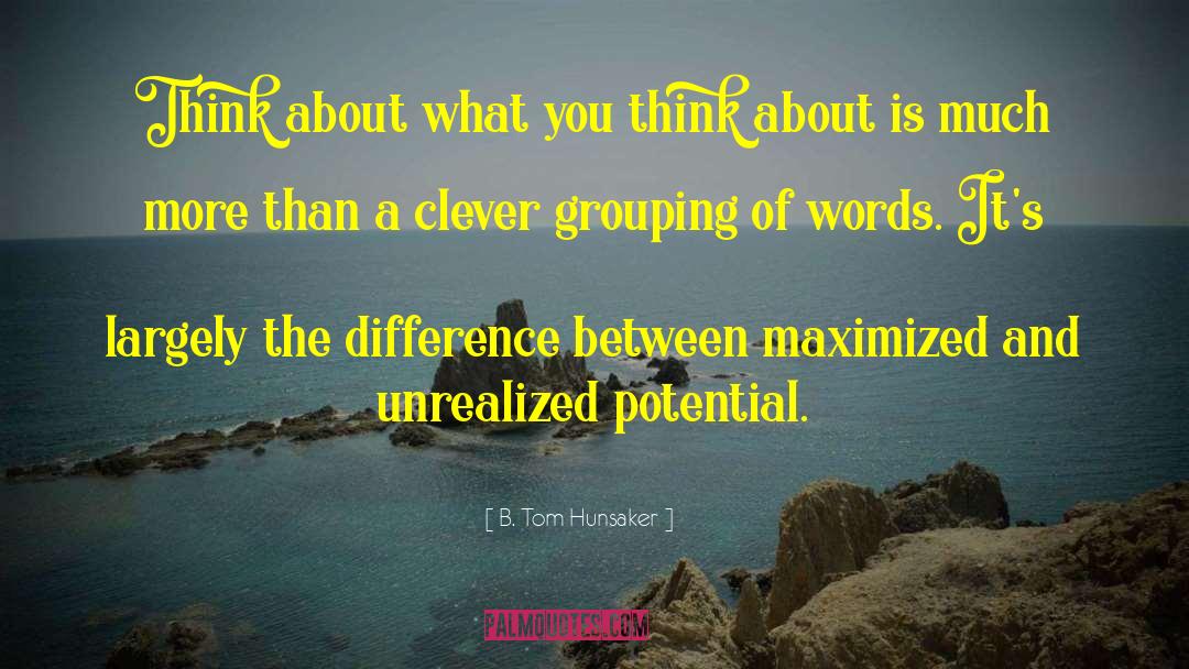 Unrealized quotes by B. Tom Hunsaker