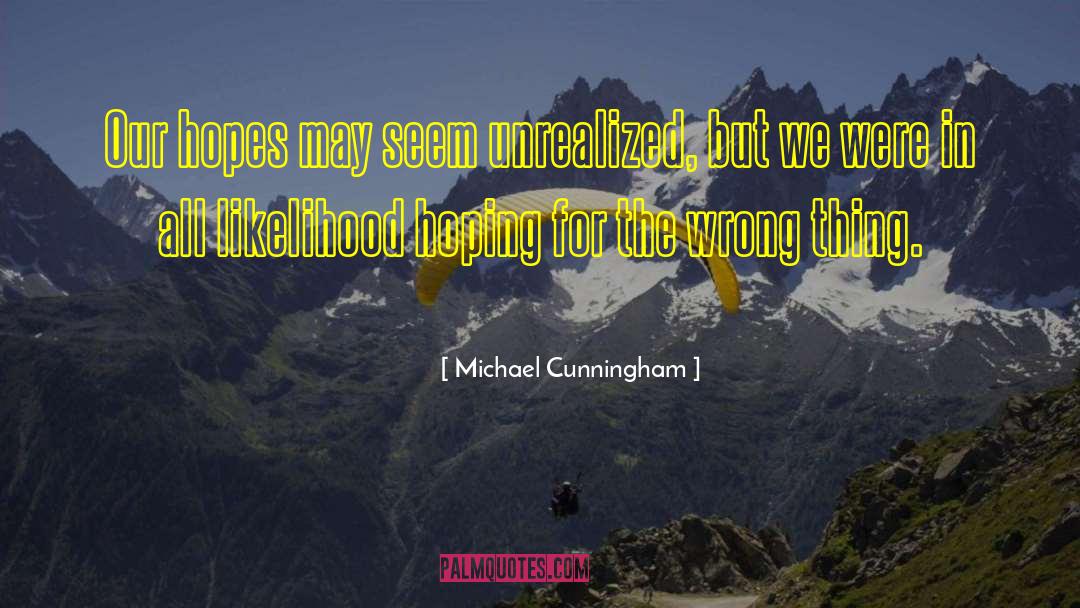 Unrealized quotes by Michael Cunningham