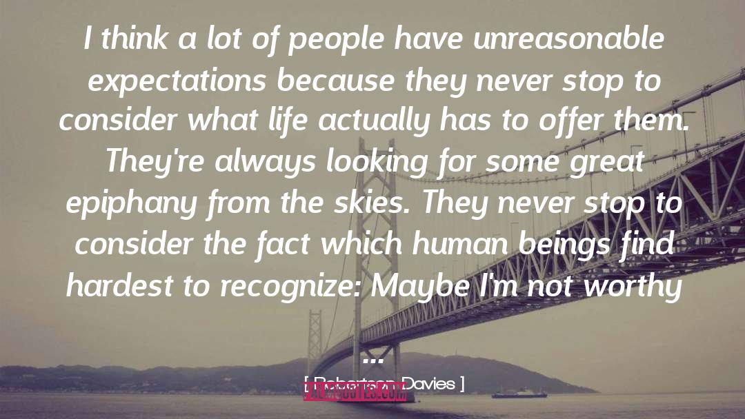 Unreasonable Expectations quotes by Robertson Davies