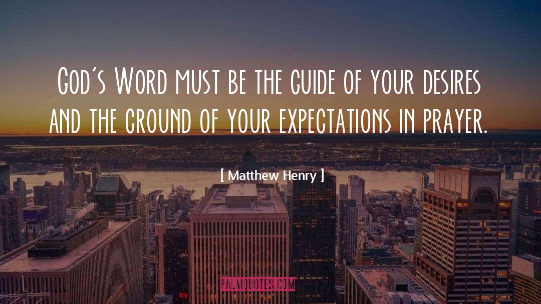 Unreasonable Expectations quotes by Matthew Henry