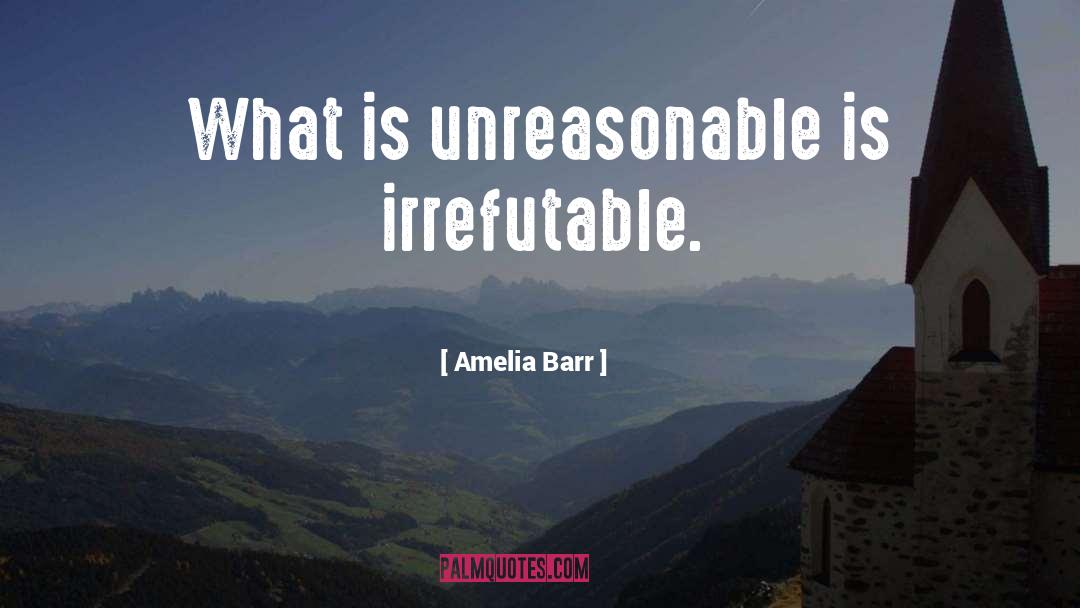 Unreasonable quotes by Amelia Barr