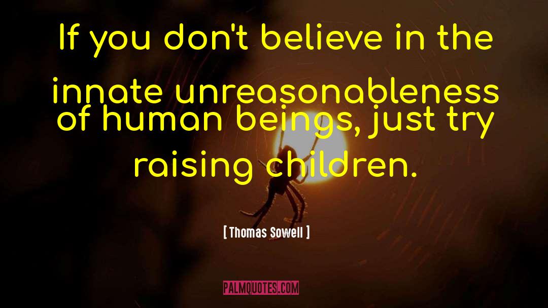 Unreasonableness quotes by Thomas Sowell