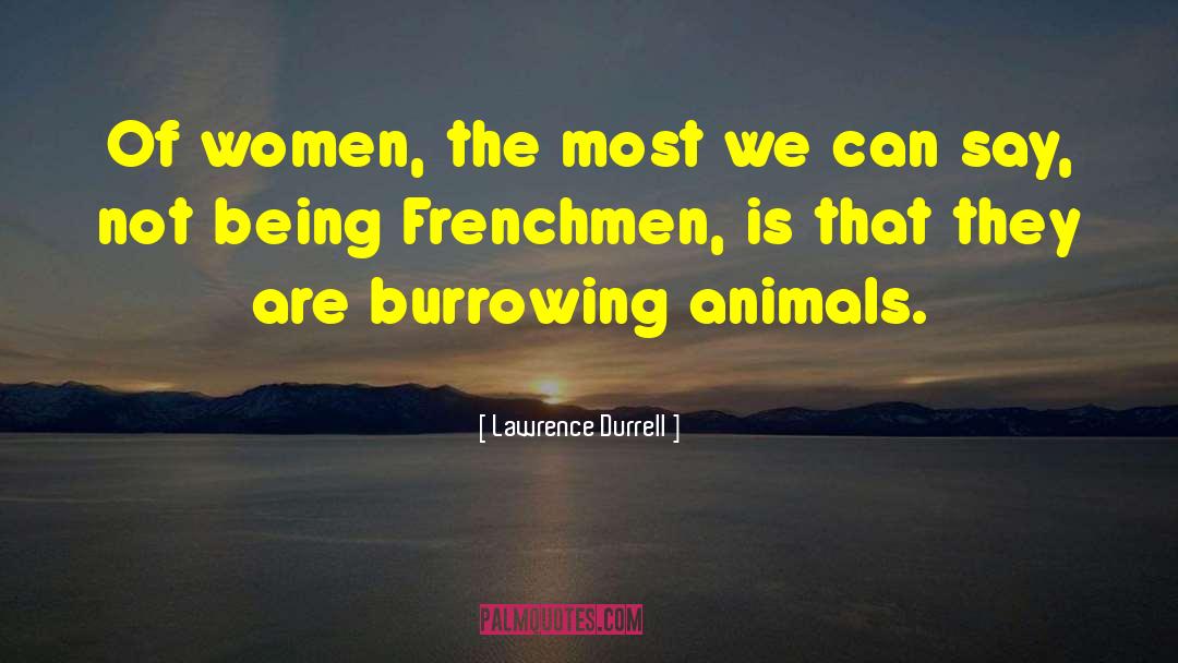 Unreliability Of Animal Testing quotes by Lawrence Durrell