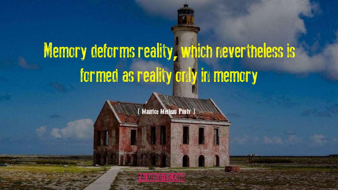 Unreliable Memory quotes by Maurice Merleau Ponty