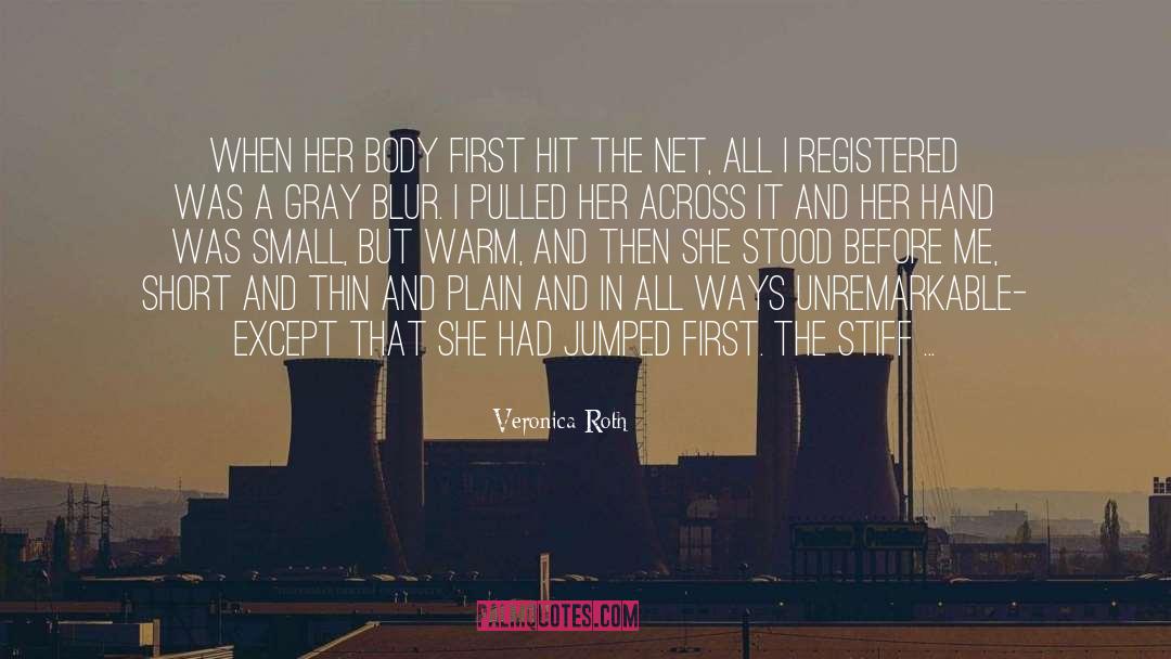 Unremarkable quotes by Veronica Roth