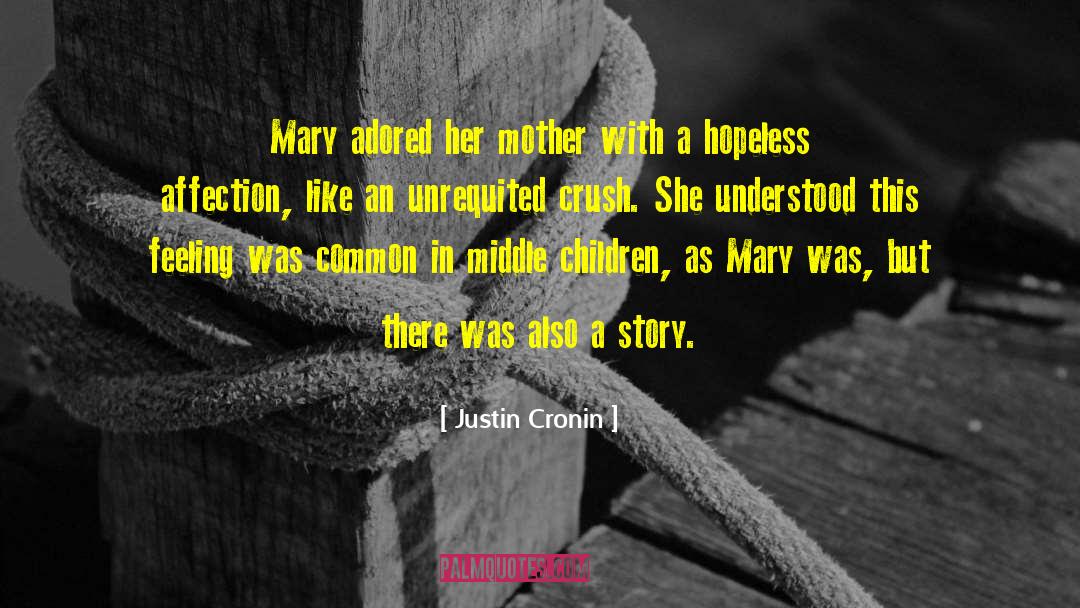 Unrequited Lovel quotes by Justin Cronin