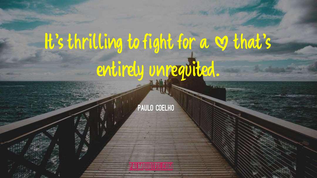 Unrequited quotes by Paulo Coelho
